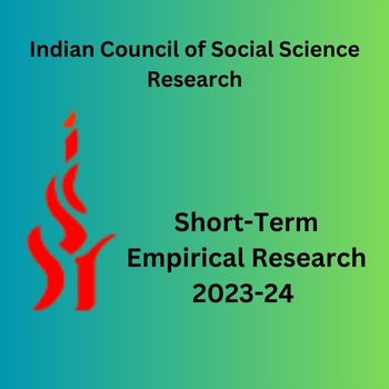 Short-term Empirical Research Projects 2023-24 at Indian Council of Social Science Research, Delhi [Salary Rs. 40k; Award Upto Rs. 6 Lakhs]: Apply by July 11 and Apply Link is Here