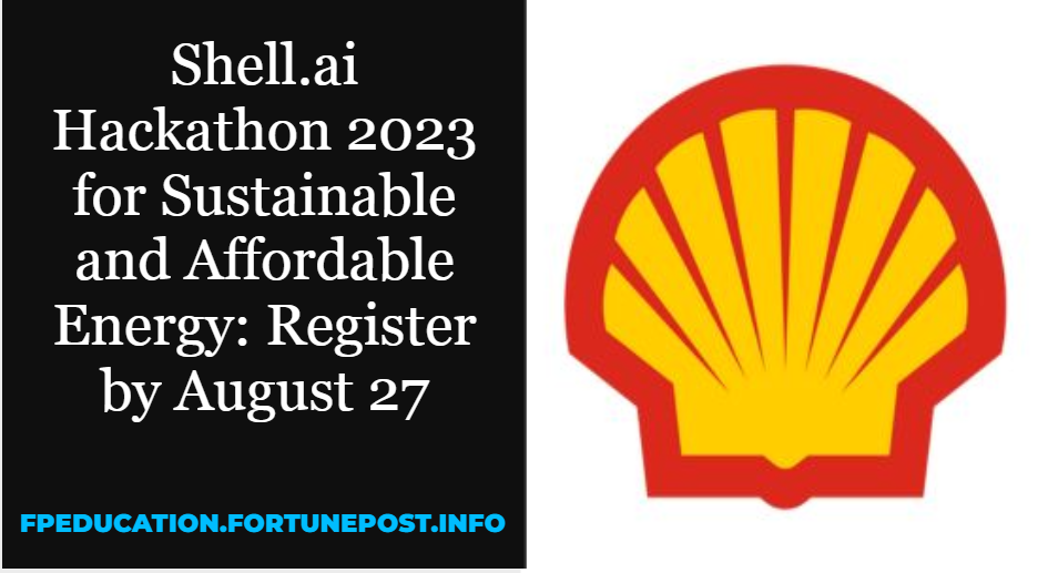 Shell.ai Hackathon 2023 for Sustainable and Affordable Energy: Register by August 27