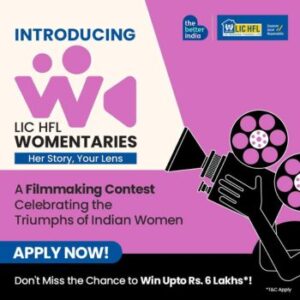 LIC HFL Womentaries Filmmaking Contest 2023 [Open to All; Cash Prizes Worth Rs. 6L]: Register Now by July 15
