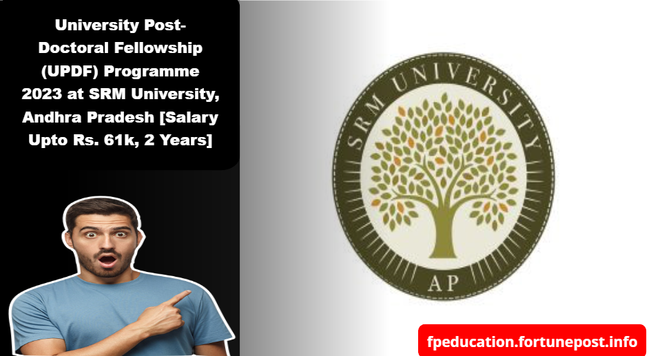University Post-Doctoral Fellowship (UPDF) Programme 2023 at SRM University, Andhra Pradesh [Salary Upto Rs. 61k, 2 Years]