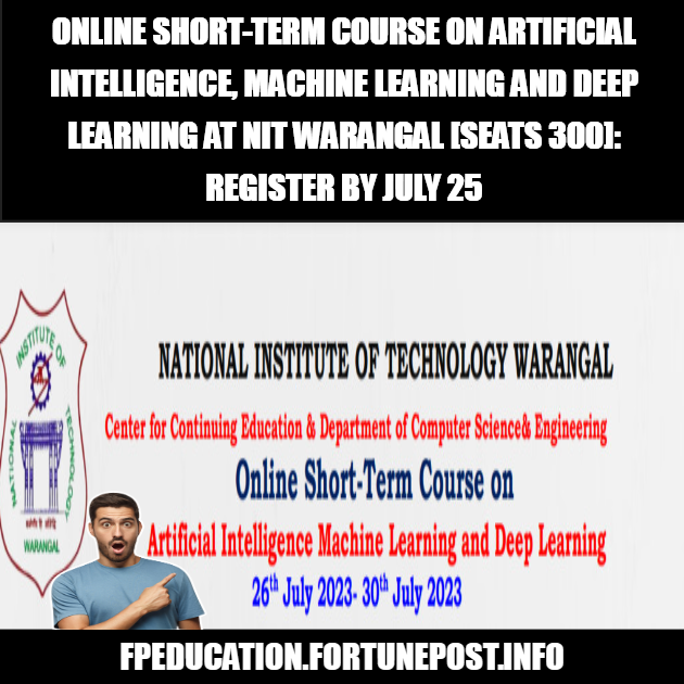 Online Short-Term Course on Artificial Intelligence, Machine Learning, and Deep Learning at NIT Warangal [Seats 300]: Register by July 25