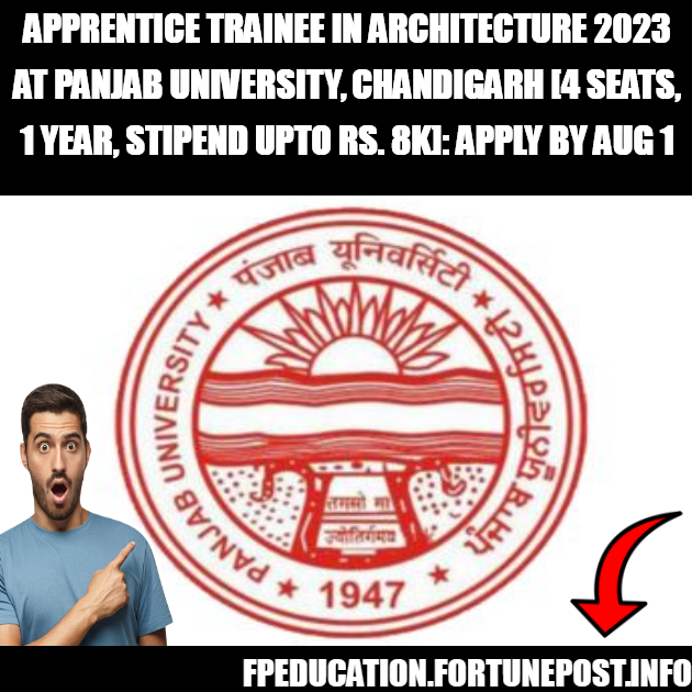 Apprentice Trainee in Architecture 2023 at Panjab University, Chandigarh [4 Seats, 1 Year, Stipend Upto Rs. 8k]: Apply by Aug 1