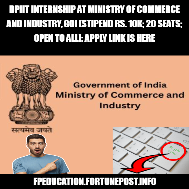 DPIIT Internship at Ministry of Commerce and Industry, GoI [Stipend Rs. 10k; 20 Seats; Open to All]: Apply Now